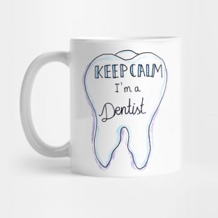 Keep Calm I Am A Dentist Mug